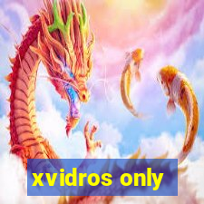 xvidros only